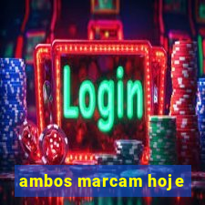 ambos marcam hoje